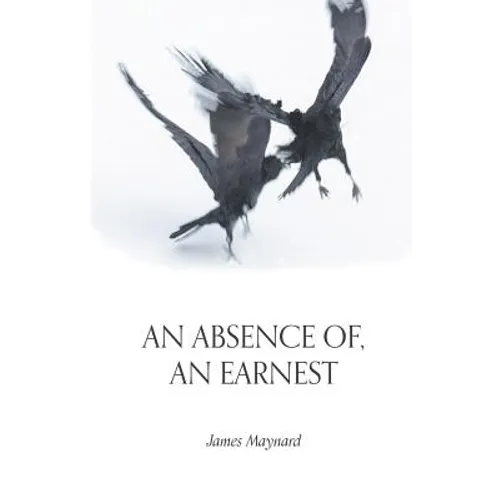 An Absence of, An Earnest