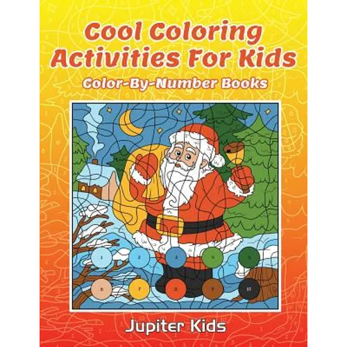 Cool Coloring Activities For Kids: Color-By-Number Books