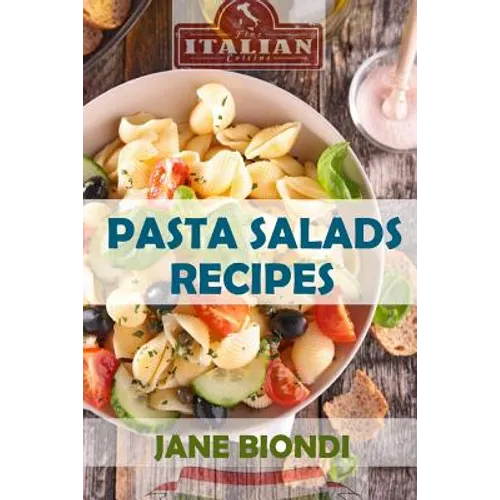 Pasta Salad Recipes: Healthy Pasta Salad Cookbook