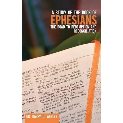 A Study of the Book of Ephesians: The Road to Redemption and Reconciliation