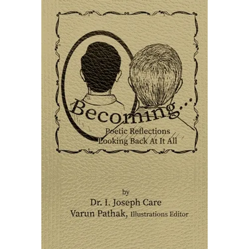 Becoming...: Poetic Reflections Looking Back At It All