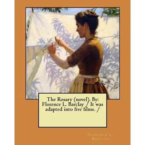 The Rosary (novel). By: Florence L. Barclay / It was adapted into five films. /
