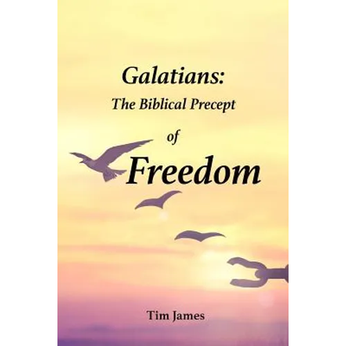 Galatians: The Biblical Precept of Freedom