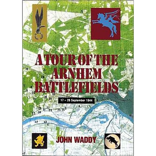 A Tour of the Arnhem Battlefields