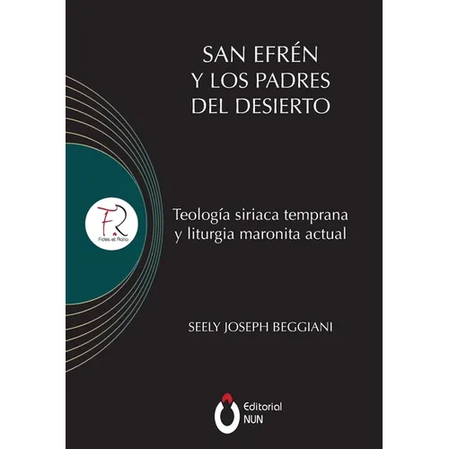 San Efrén y los padres del desierto: Teología siriaca temprana y liturgia maronita actual