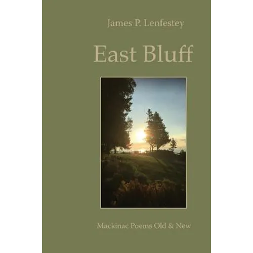 East Bluff: Mackinac Poems Old & New