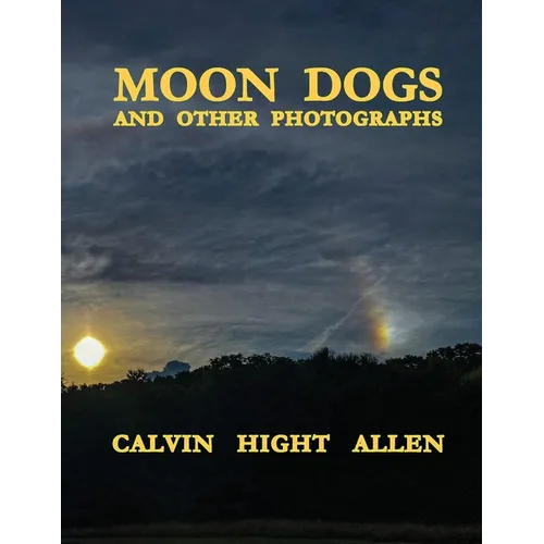 Moon Dogs and Other Photographs
