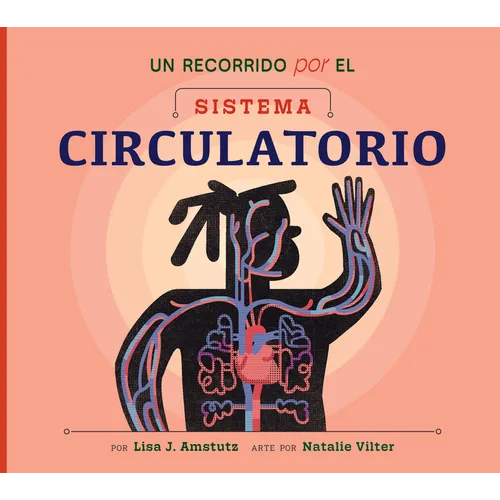 Un Recorrido Por El Sistema Circulatorio: Spanish Edition