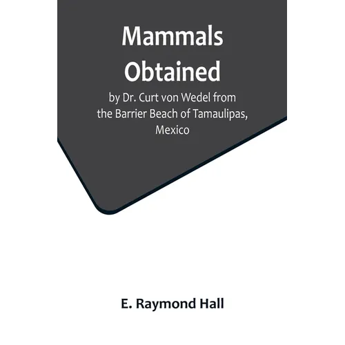 Mammals Obtained by Dr. Curt von Wedel from the Barrier Beach of Tamaulipas, Mexico