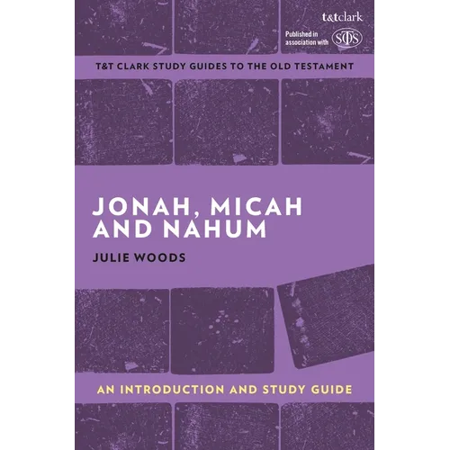 Jonah, Micah and Nahum: An Introduction and Study Guide