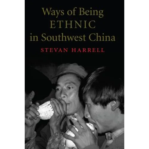 Ways of Being Ethnic in Southwest China