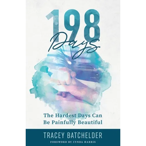 198 Days: The Hardest Days Can Be Painfully Beautiful