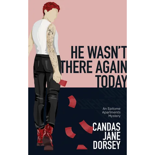 He Wasn't There Again Today: An Epitome Apartments Mystery