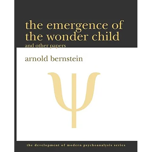 The Emergence of the Wonder Child and Other Papers: 2010 Edition