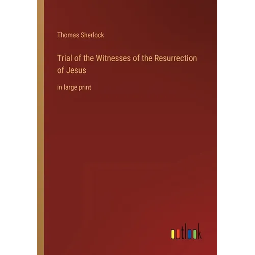 Trial of the Witnesses of the Resurrection of Jesus: in large print