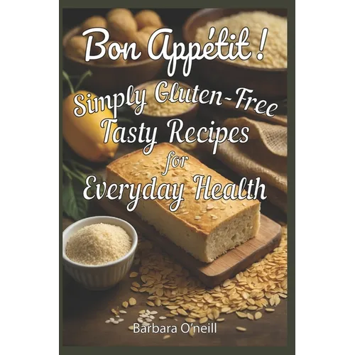 Bon Appetit! Simply Gluten-Free: Tasty Recipes for Everyday Health