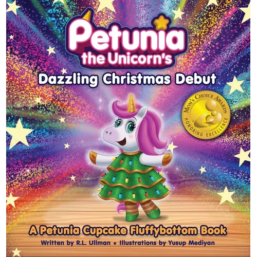 Petunia the Unicorn's Dazzling Christmas Debut: A Petunia Cupcake Fluffybottom Book