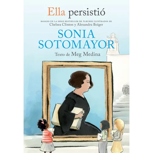 Ella Persistió Sonia Sotomayor / She Persisted: Sonia Sotomayor
