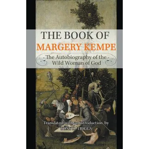 The Book of Margery Kempe: The Autobiography of the Wild Woman of God