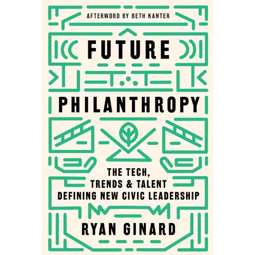 Future Philanthropy: The Tech, Trends & Talent Defining New Civic Leadership
