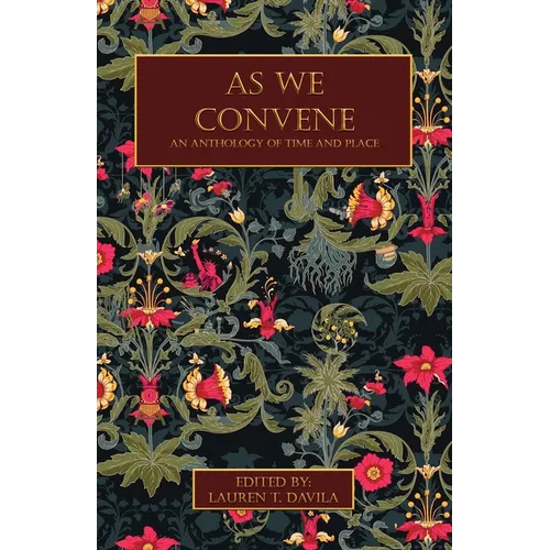As We Convene: An Anthology of Time and Place
