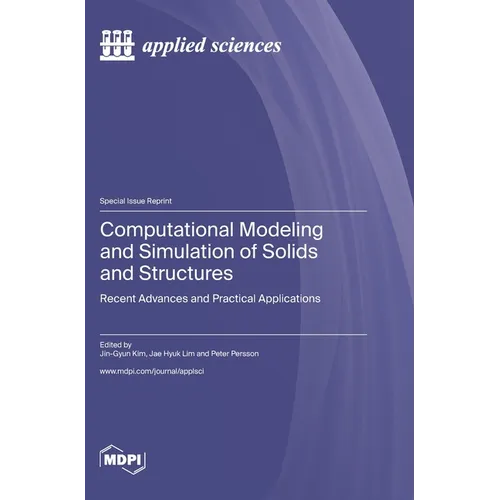 Computational Modeling and Simulation of Solids and Structures: Recent Advances and Practical Applications