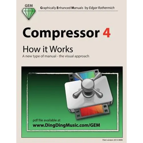 Compressor 4 - How it Works: A new type of manual - the visual approach