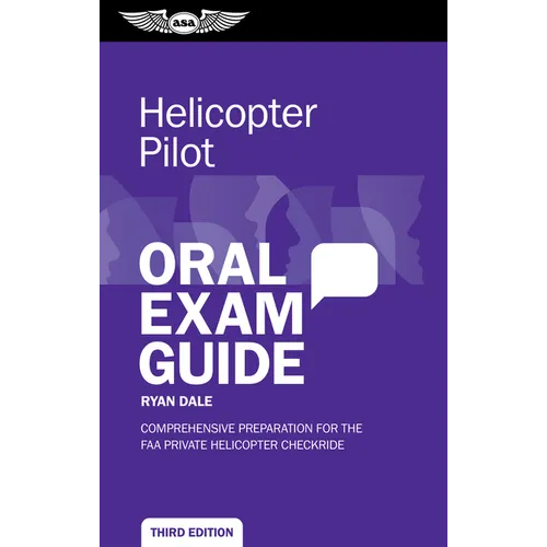Helicopter Pilot Oral Exam Guide: Comprehensive Preparation for the FAA Private Helicopter Checkride