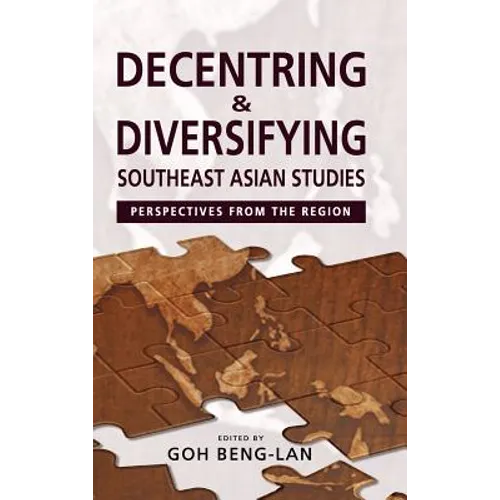 Decentring and Diversifying Southeast Asian Studies: Perspectives from the Region