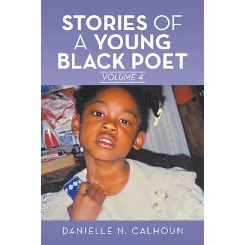 Stories of a Young Black Poet: Volume 4