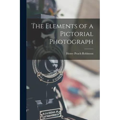 The Elements of a Pictorial Photograph