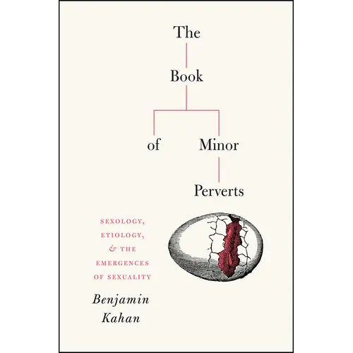 The Book of Minor Perverts: Sexology, Etiology, and the Emergences of Sexuality - Paperback