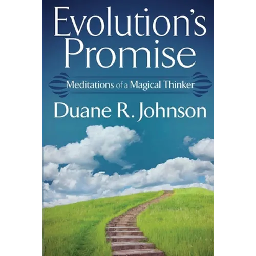 Evolution's Promise: Meditations of a Magical Thinker
