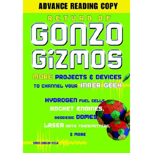 Return of Gonzo Gizmos: More Projects & Devices to Channel Your Inner Geek