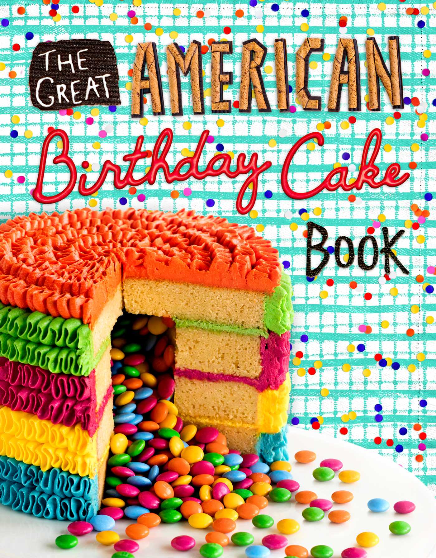 The Great American Birthday Cake Book Hardcover Book