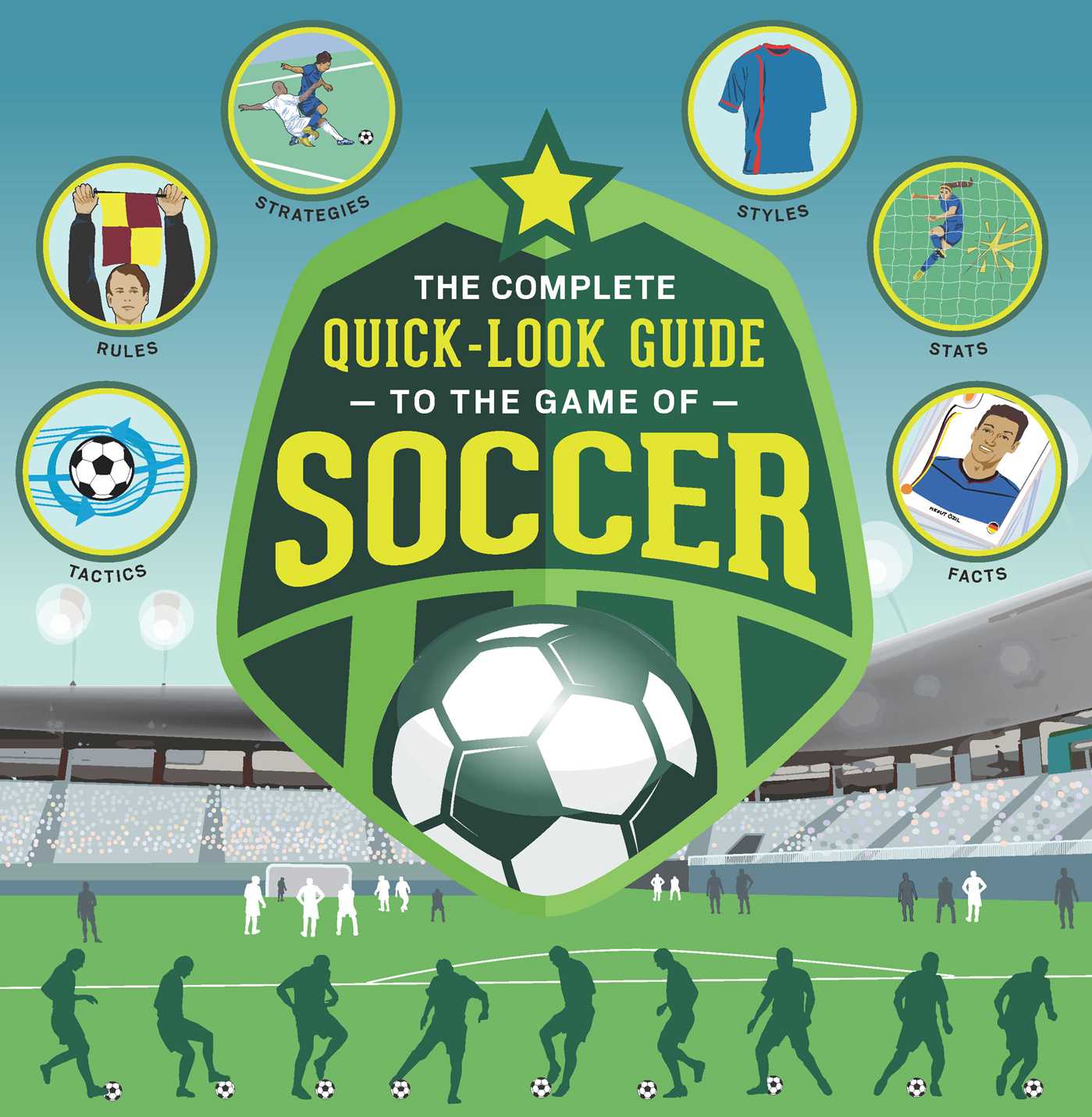 The Complete Quick-Look Guide to the Game of Soccer Flexibound Book