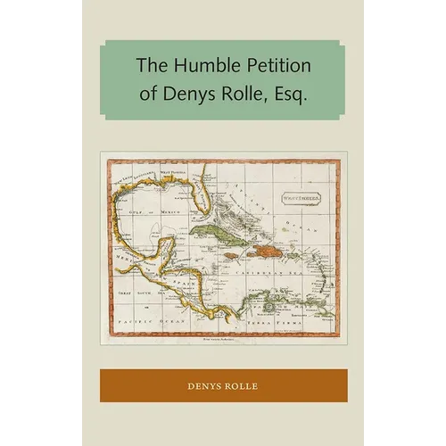 The Humble Petition of Denys Rolle, Esq.