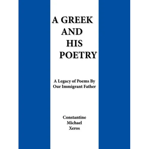 A Greek and His Poetry: A Legacy of Poems by Our Immigrant Father
