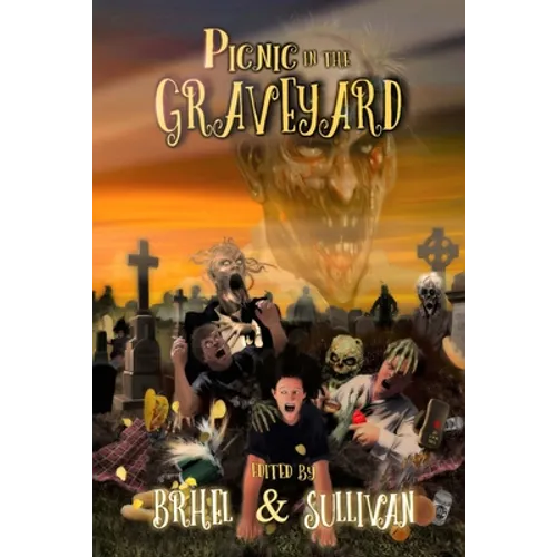 Picnic in the Graveyard: An Anthology of Cemetery Horrors