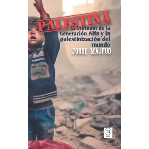 Palestina: El Vietnam de la Generación Alfa
