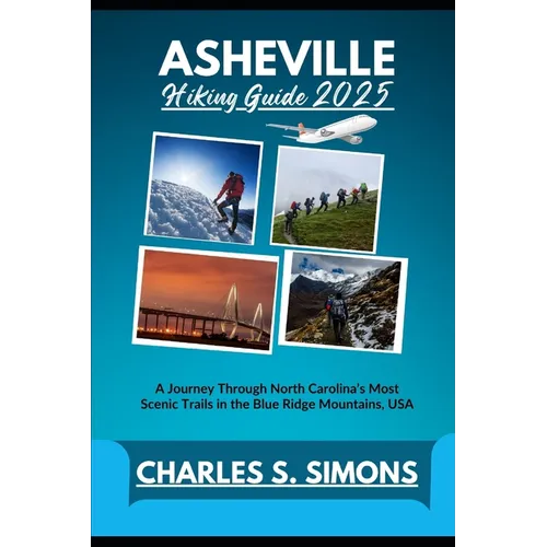 Asheville Hiking Guide 2025: A Journey Through North Carolina's Most Scenic Trails in the Blue Ridge Mountains, USA