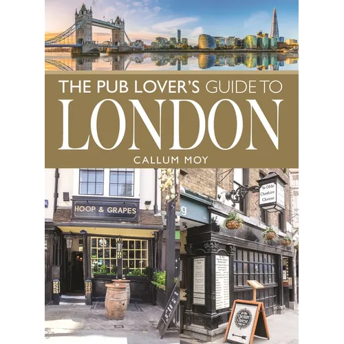 The Pub Lover's Guide to London