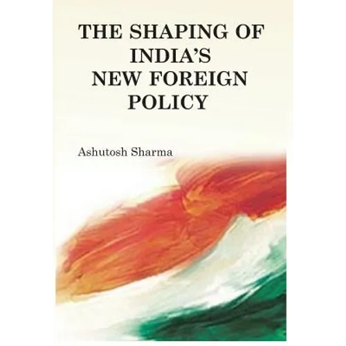 The Shaping of India's New Foreign Policy