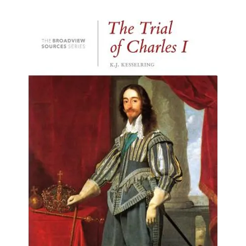 The Trial of Charles I: A History in Documents: (From the Broadview Sources Series)