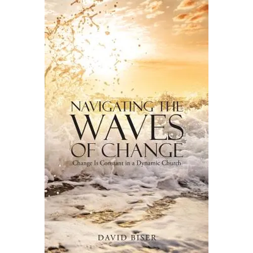 Navigating the Waves of Change: Change Is Constant in a Dynamic Church