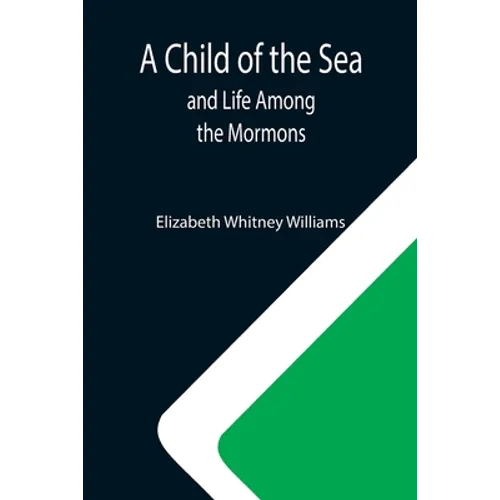 A Child of the Sea; and Life Among the Mormons
