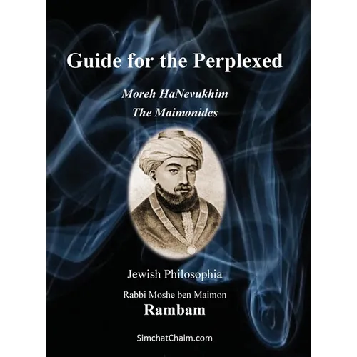 Guide for the Perplexed - The Maimonides: Moreh HaNevukhim - The Rambam