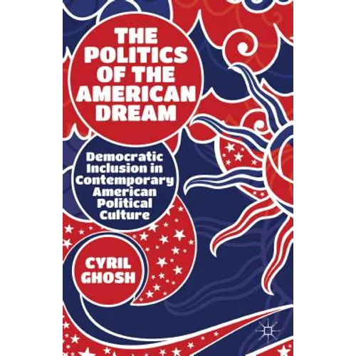 The Politics of the American Dream: Democratic Inclusion in Contemporary American Political Culture