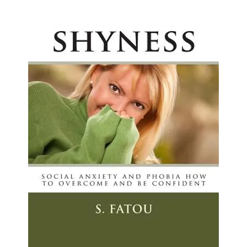 shyness: social anxiety and phobia how to overcome and be confident