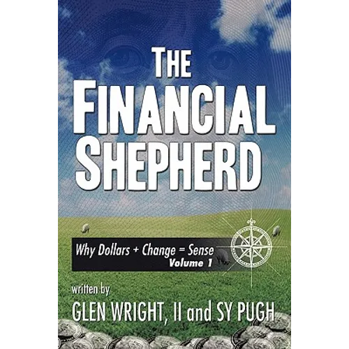 The Financial Shepherd: Why Dollars + Change = Sense